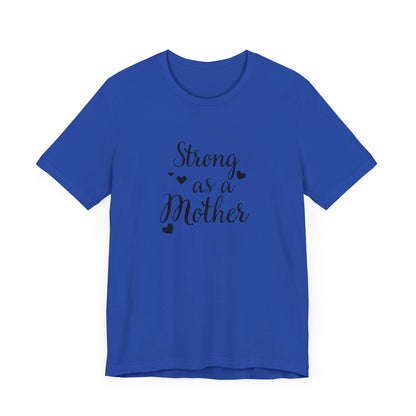 Strong As A Mother Unisex Short Sleeve Tee