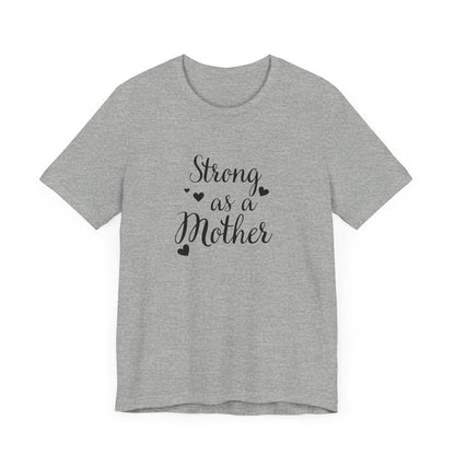 Strong As A Mother Unisex Short Sleeve Tee