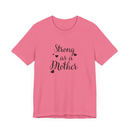 Strong As A Mother Unisex Short Sleeve Tee