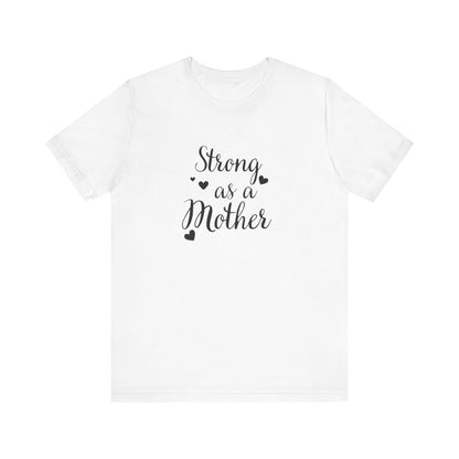 Strong As A Mother Unisex Short Sleeve Tee