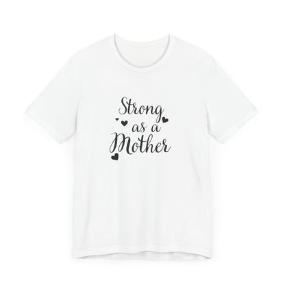 Strong As A Mother Unisex Short Sleeve Tee