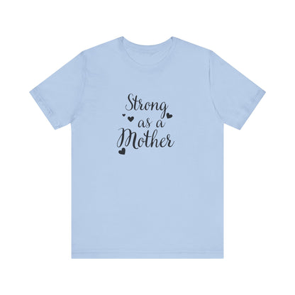 Strong As A Mother Unisex Short Sleeve Tee