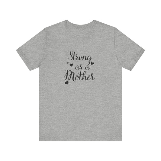 Strong As A Mother Unisex Short Sleeve Tee